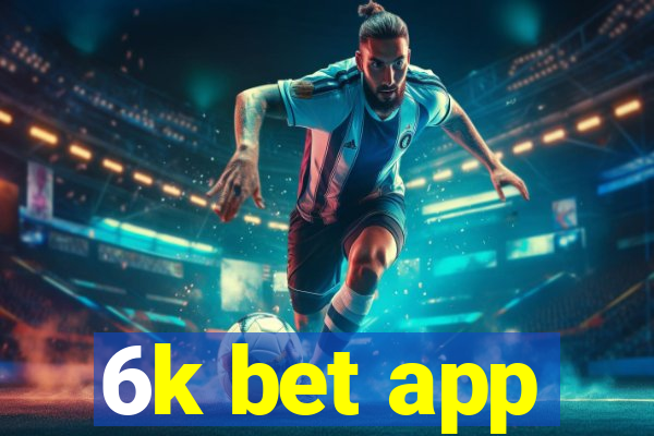 6k bet app